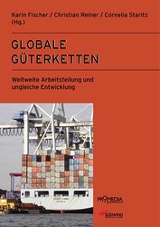 Globale Güterketten. Weltweite Arbeitsteilung und ungleiche Entwicklung